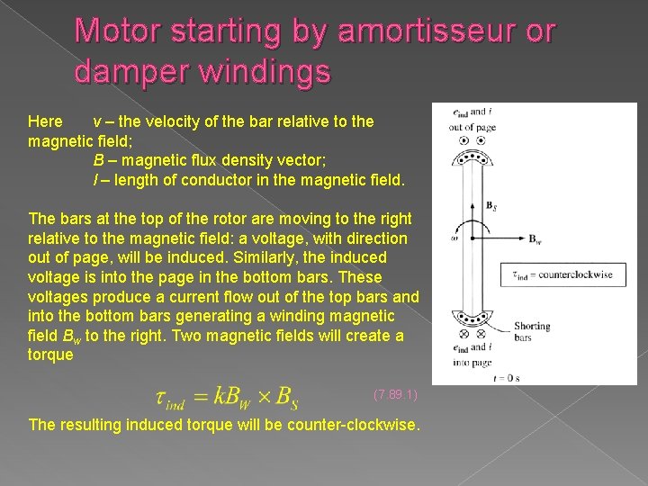 Motor starting by amortisseur or damper windings Here v – the velocity of the