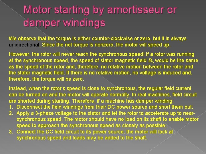 Motor starting by amortisseur or damper windings We observe that the torque is either