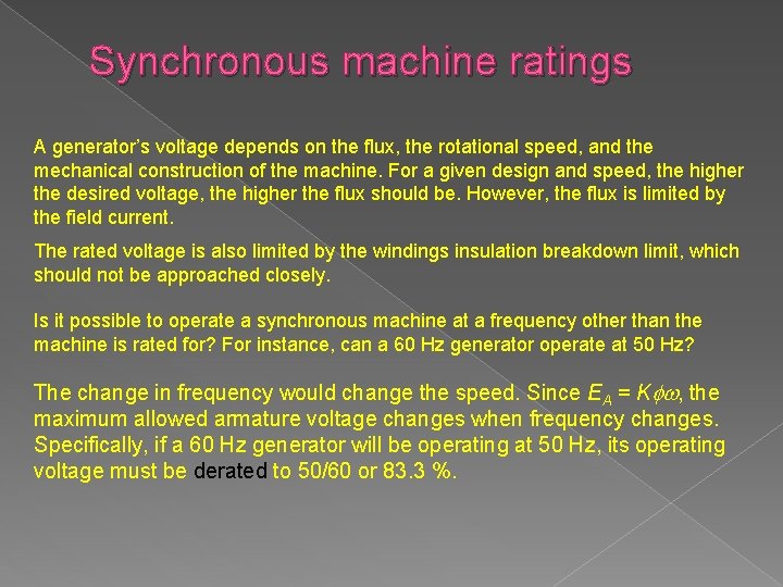 Synchronous machine ratings A generator’s voltage depends on the flux, the rotational speed, and