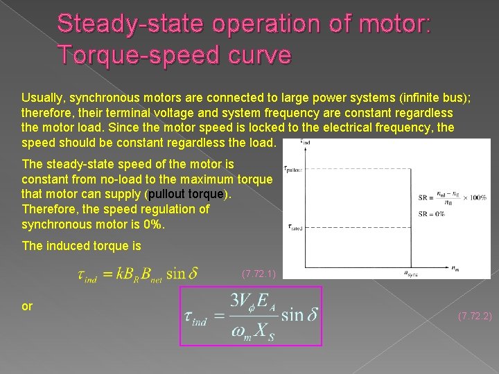 Steady-state operation of motor: Torque-speed curve Usually, synchronous motors are connected to large power