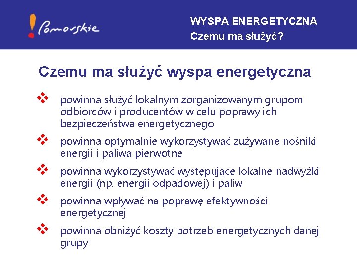 WYSPA ENERGETYCZNA Czemu ma służyć? Czemu ma służyć wyspa energetyczna v powinna służyć lokalnym