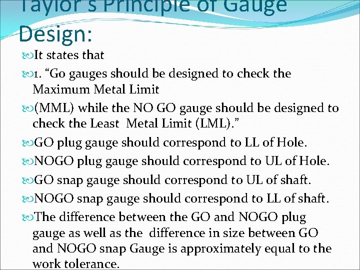Taylor’s Principle of Gauge Design: It states that 1. “Go gauges should be designed Taylor’s Principle of Gauge Design: It states that 1. “Go gauges should be designed
