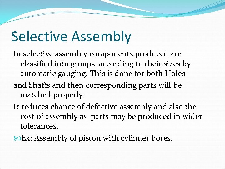 Selective Assembly In selective assembly components produced are classified into groups according to their Selective Assembly In selective assembly components produced are classified into groups according to their