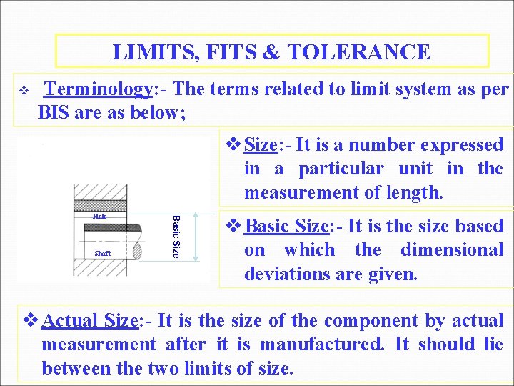 LIMITS, FITS & TOLERANCE Terminology: - The terms related to limit system as per LIMITS, FITS & TOLERANCE Terminology: - The terms related to limit system as per