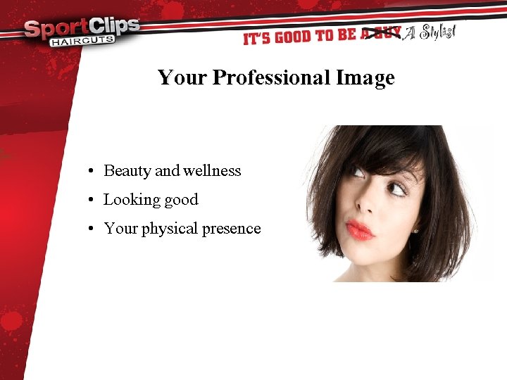 Your Professional Image • Beauty and wellness • Looking good • Your physical presence