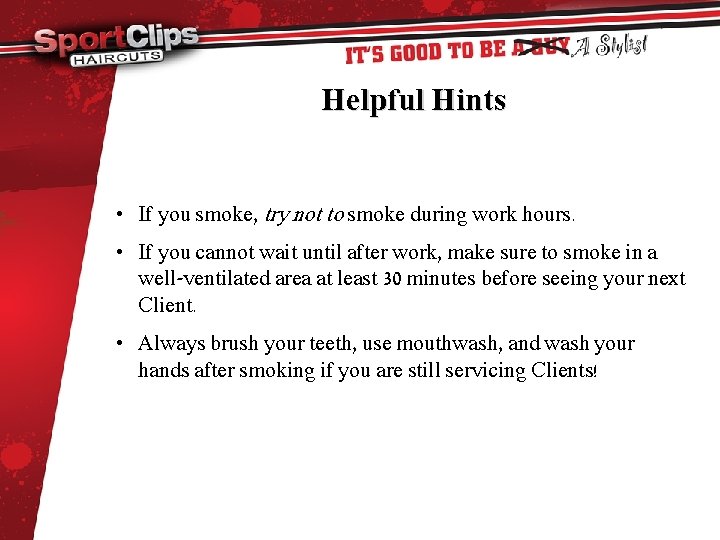 Helpful Hints • If you smoke, try not to smoke during work hours. •