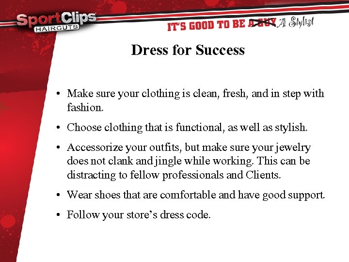 Dress for Success • Make sure your clothing is clean, fresh, and in step