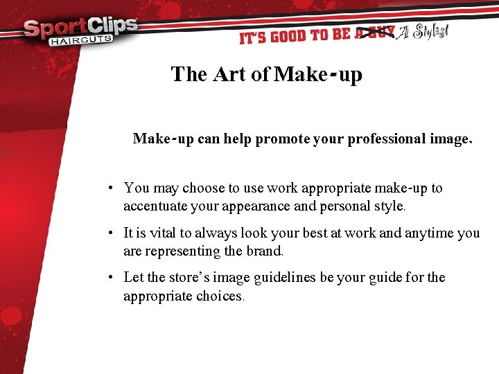The Art of Make-up can help promote your professional image. • You may choose