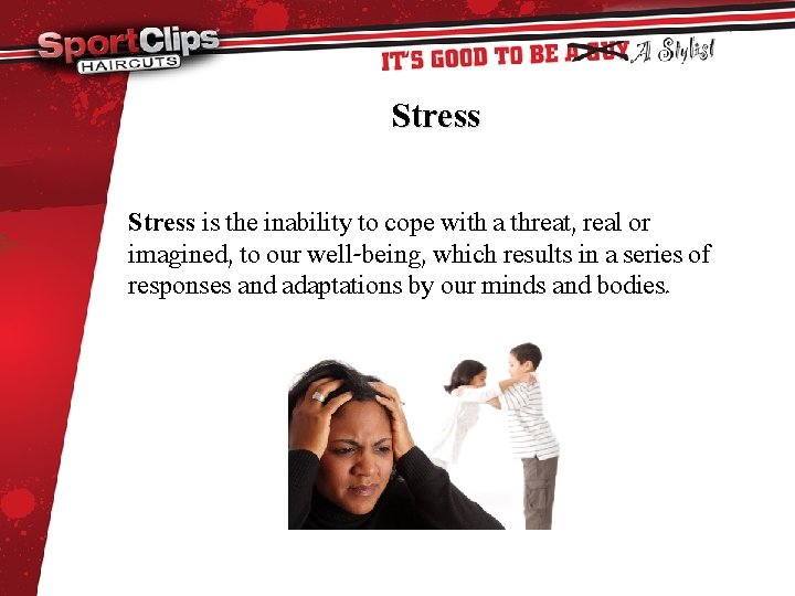 Stress is the inability to cope with a threat, real or imagined, to our