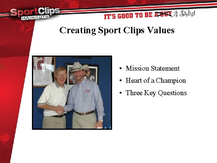 Creating Sport Clips Values • Mission Statement • Heart of a Champion • Three
