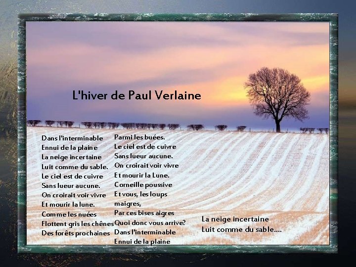 L'hiver de Paul Verlaine Dans l'interminable Parmi les buées. Le ciel est de cuivre