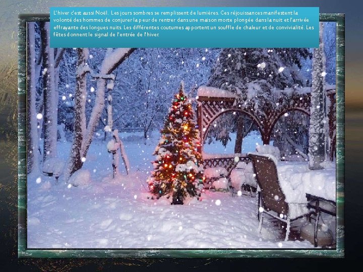 L'hiver c'est aussi Noël. Les jours sombres se remplissent de lumières. Ces réjouissances manifestent