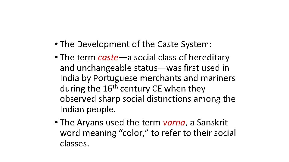 • The Development of the Caste System: • The term caste—a social class
