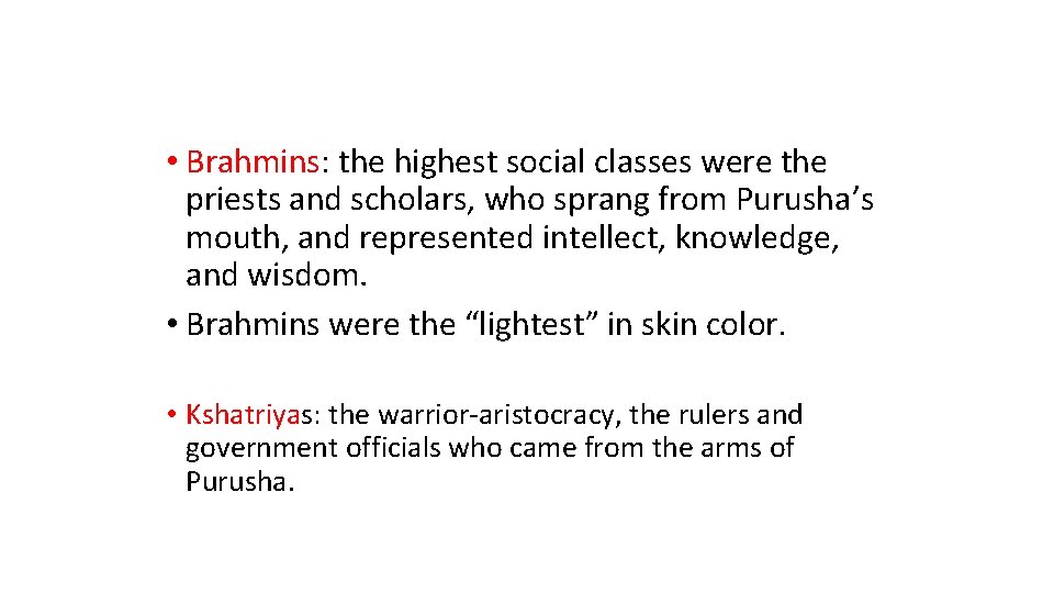  • Brahmins: the highest social classes were the priests and scholars, who sprang