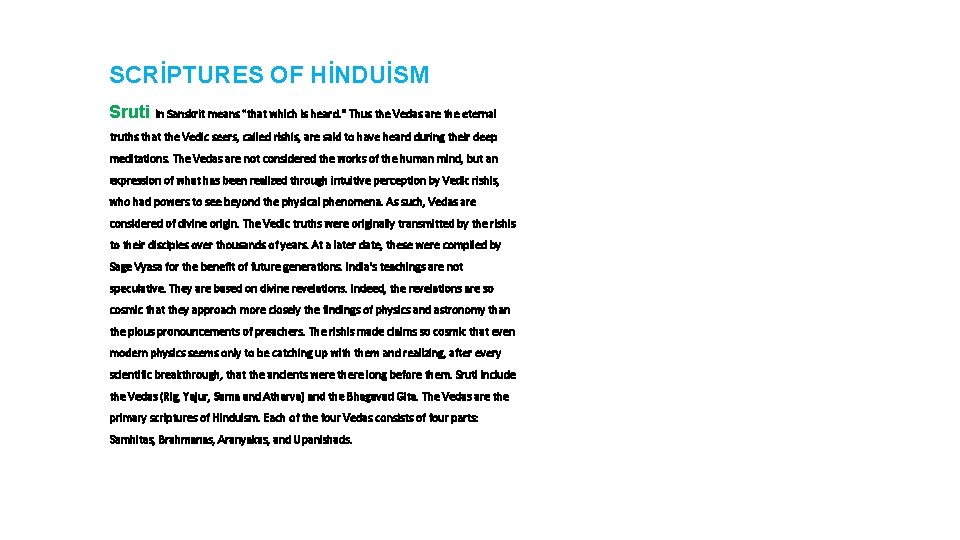 SCRİPTURES OF HİNDUİSM Sruti in Sanskrit means "that which is heard. " Thus the