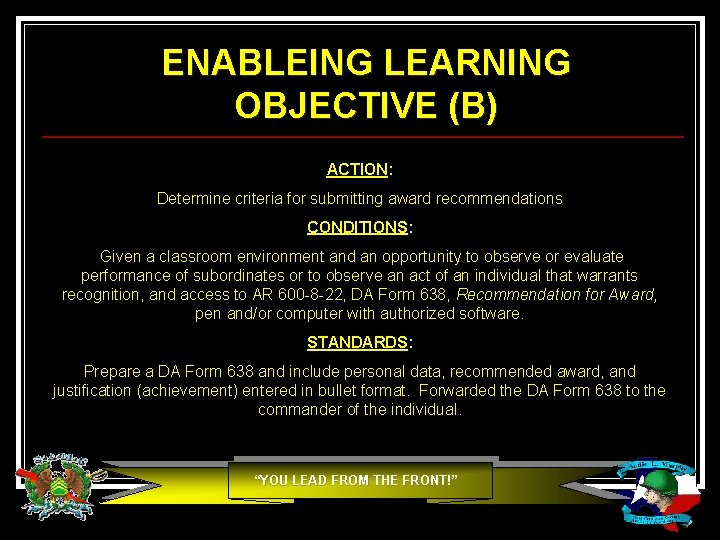 ENABLEING LEARNING OBJECTIVE (B) ACTION: Determine criteria for submitting award recommendations CONDITIONS: Given a ENABLEING LEARNING OBJECTIVE (B) ACTION: Determine criteria for submitting award recommendations CONDITIONS: Given a