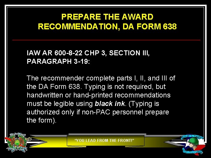 PREPARE THE AWARD RECOMMENDATION, DA FORM 638 IAW AR 600 -8 -22 CHP 3, PREPARE THE AWARD RECOMMENDATION, DA FORM 638 IAW AR 600 -8 -22 CHP 3,