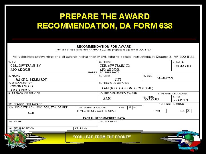 PREPARE THE AWARD RECOMMENDATION, DA FORM 638 CDR, 28 TH TRANS BN APO AE PREPARE THE AWARD RECOMMENDATION, DA FORM 638 CDR, 28 TH TRANS BN APO AE