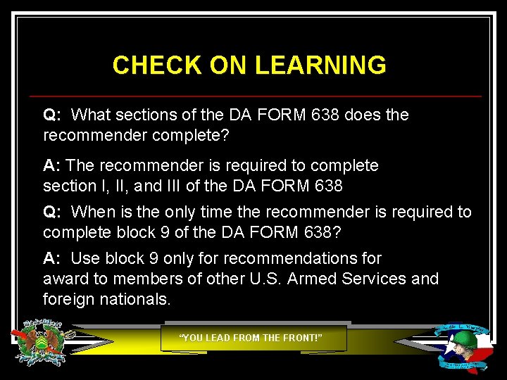CHECK ON LEARNING Q: What sections of the DA FORM 638 does the recommender CHECK ON LEARNING Q: What sections of the DA FORM 638 does the recommender