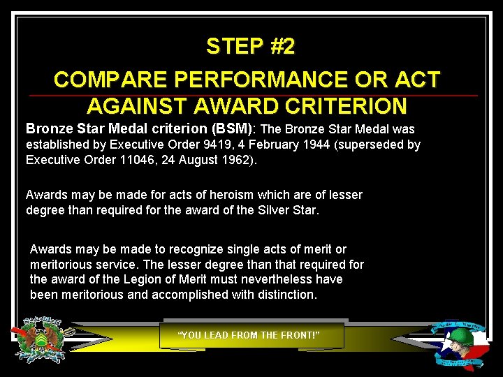 STEP #2 COMPARE PERFORMANCE OR ACT AGAINST AWARD CRITERION Bronze Star Medal criterion (BSM): STEP #2 COMPARE PERFORMANCE OR ACT AGAINST AWARD CRITERION Bronze Star Medal criterion (BSM):