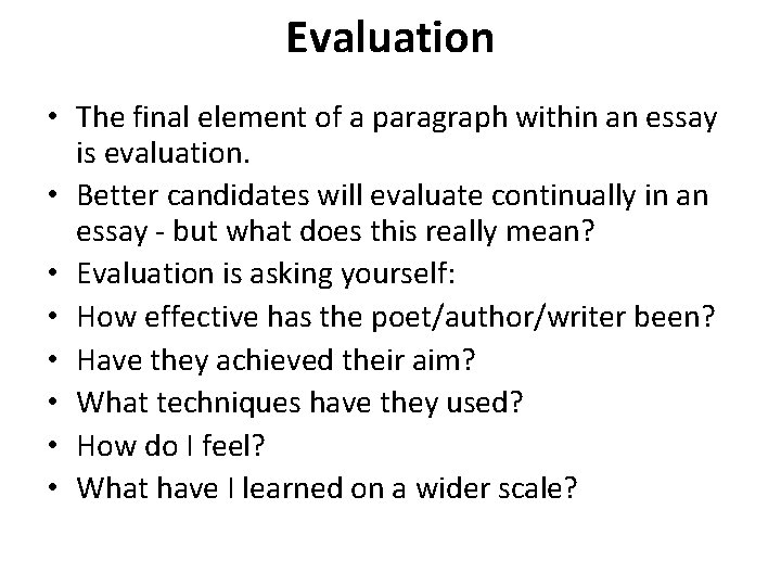 Evaluation • The final element of a paragraph within an essay is evaluation. •