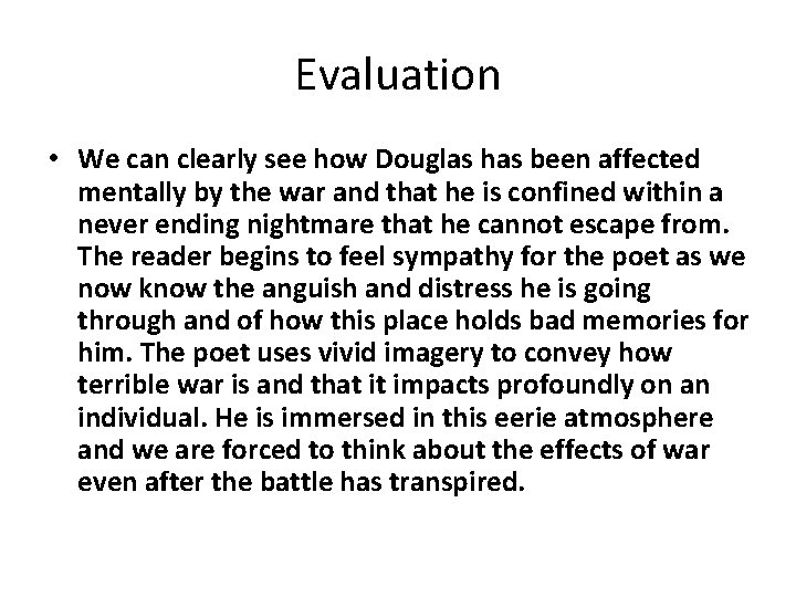 Evaluation • We can clearly see how Douglas has been affected mentally by the