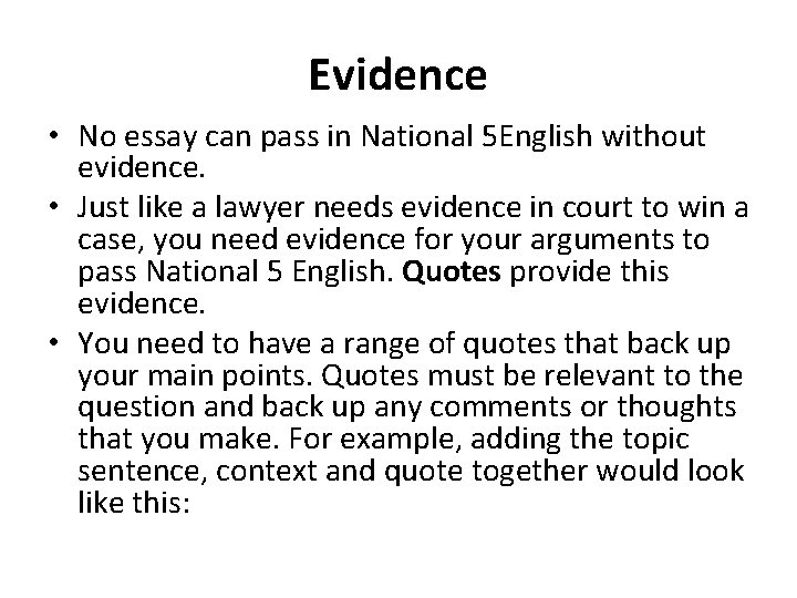 Evidence • No essay can pass in National 5 English without evidence. • Just