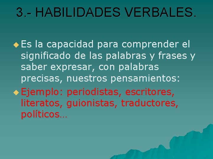 3. - HABILIDADES VERBALES. u Es la capacidad para comprender el significado de las