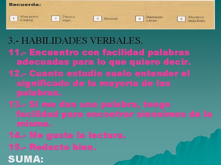 3. - HABILIDADES VERBALES. 11. - Encuentro con facilidad palabras adecuadas para lo que