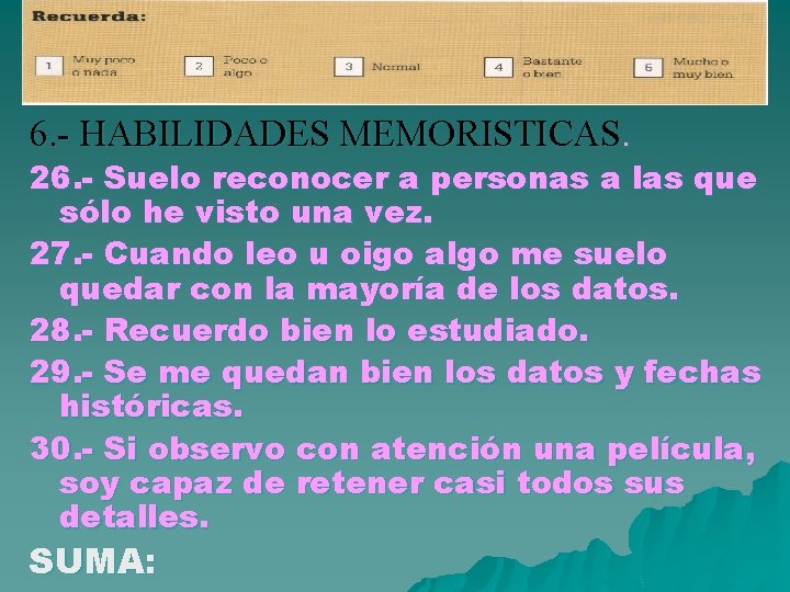 6. - HABILIDADES MEMORISTICAS. 26. - Suelo reconocer a personas a las que sólo