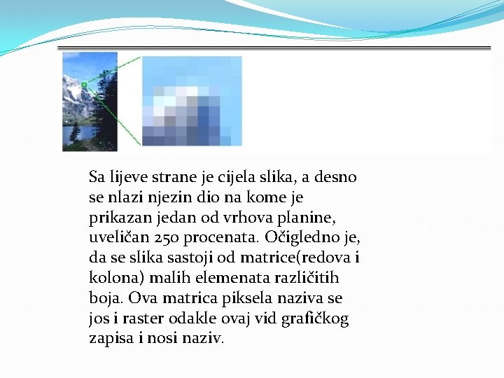 Sa lijeve strane je cijela slika, a desno se nlazi njezin dio na kome