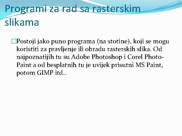 Programi za rad sa rasterskim slikama �Postoji jako puno programa (na stotine), koji se