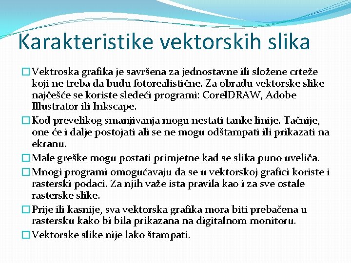 Karakteristike vektorskih slika �Vektroska grafika je savršena za jednostavne ili složene crteže koji ne