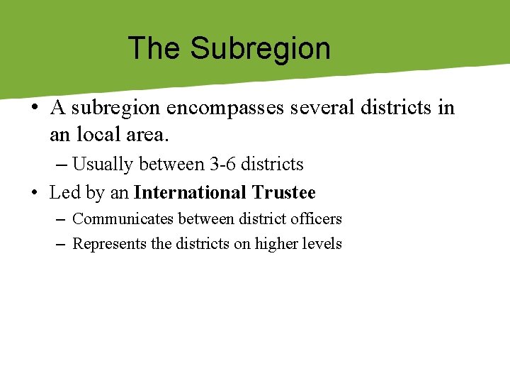 The Subregion • A subregion encompasses several districts in an local area. – Usually