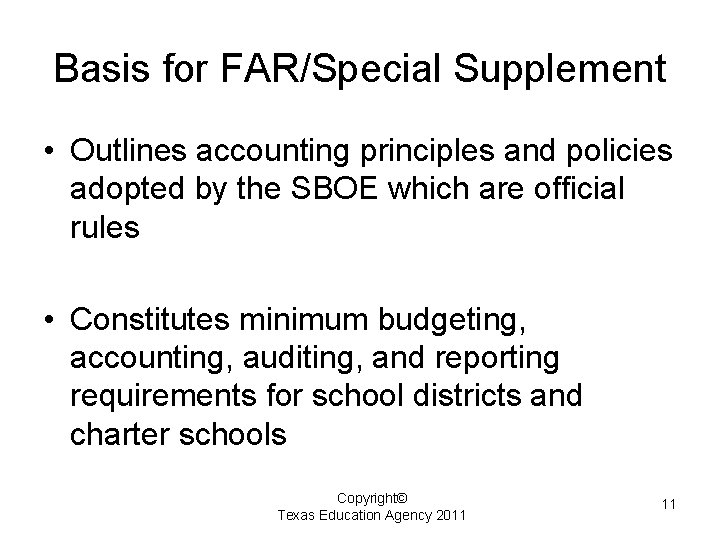 Basis for FAR/Special Supplement • Outlines accounting principles and policies adopted by the SBOE