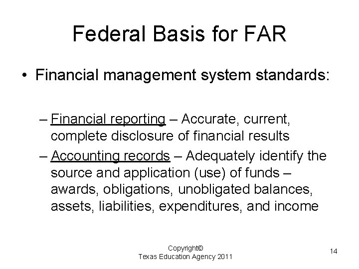 Federal Basis for FAR • Financial management system standards: – Financial reporting – Accurate,