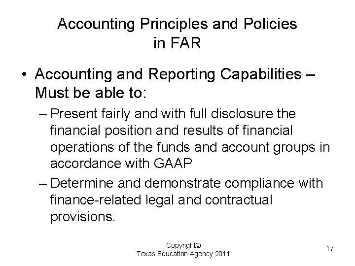 Accounting Principles and Policies in FAR • Accounting and Reporting Capabilities – Must be