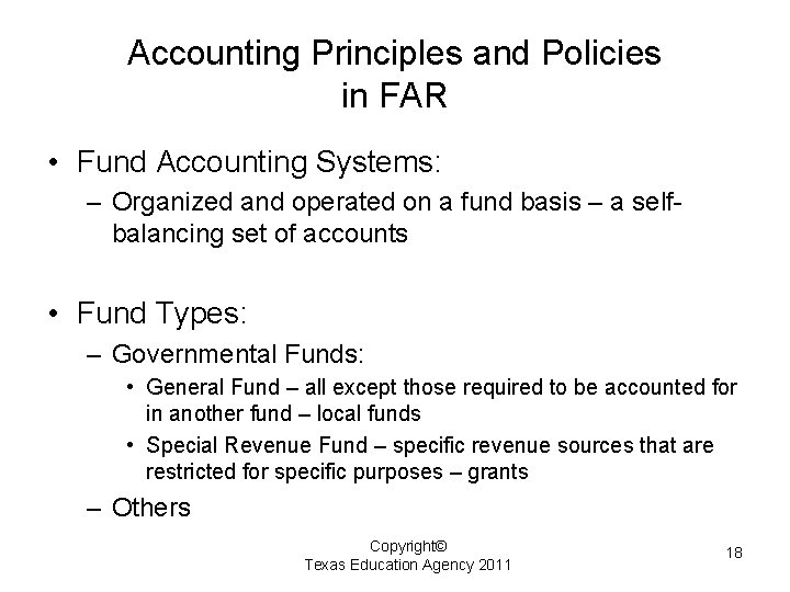 Accounting Principles and Policies in FAR • Fund Accounting Systems: – Organized and operated