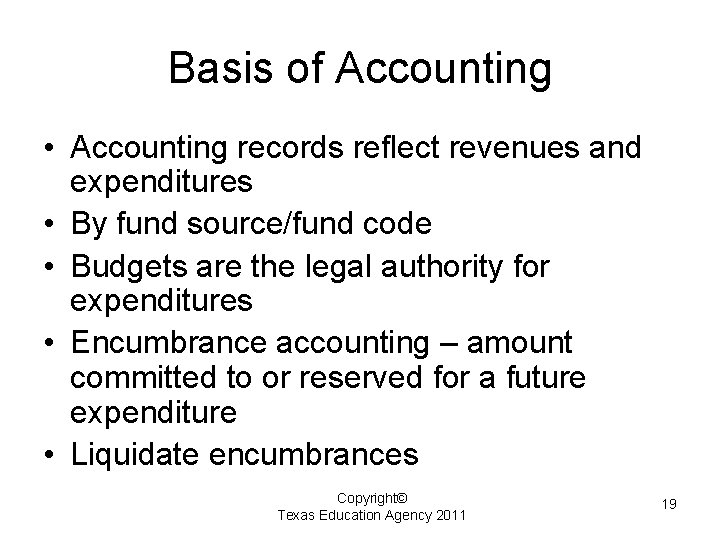 Basis of Accounting • Accounting records reflect revenues and expenditures • By fund source/fund