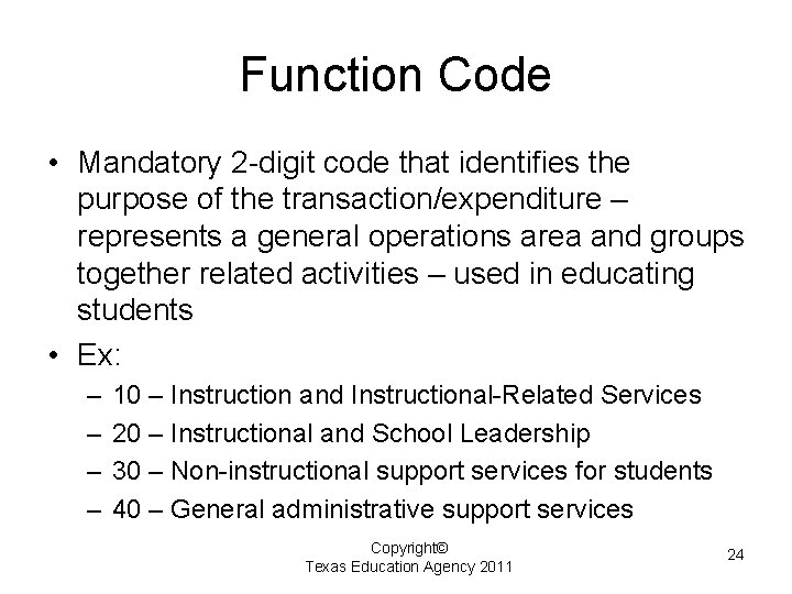 Function Code • Mandatory 2 -digit code that identifies the purpose of the transaction/expenditure