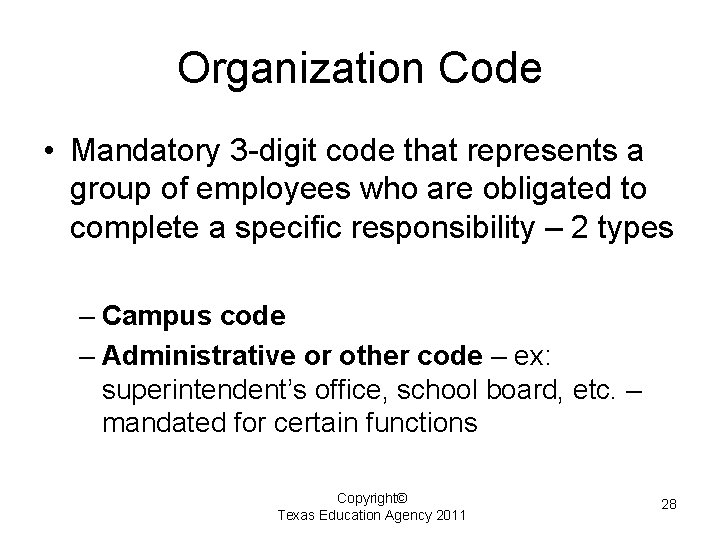 Organization Code • Mandatory 3 -digit code that represents a group of employees who
