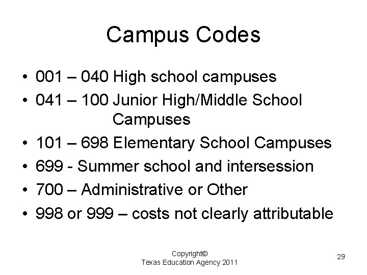 Campus Codes • 001 – 040 High school campuses • 041 – 100 Junior