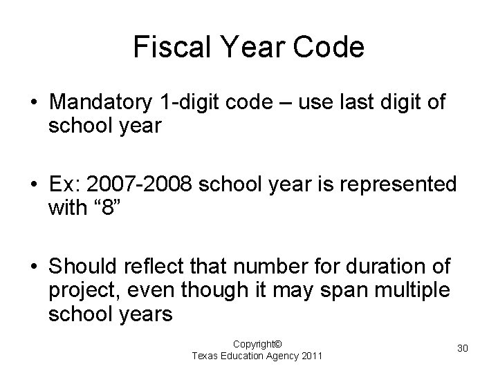 Fiscal Year Code • Mandatory 1 -digit code – use last digit of school