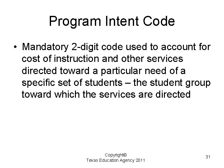 Program Intent Code • Mandatory 2 -digit code used to account for cost of