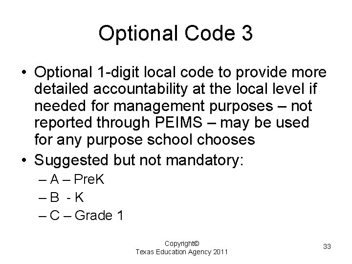 Optional Code 3 • Optional 1 -digit local code to provide more detailed accountability