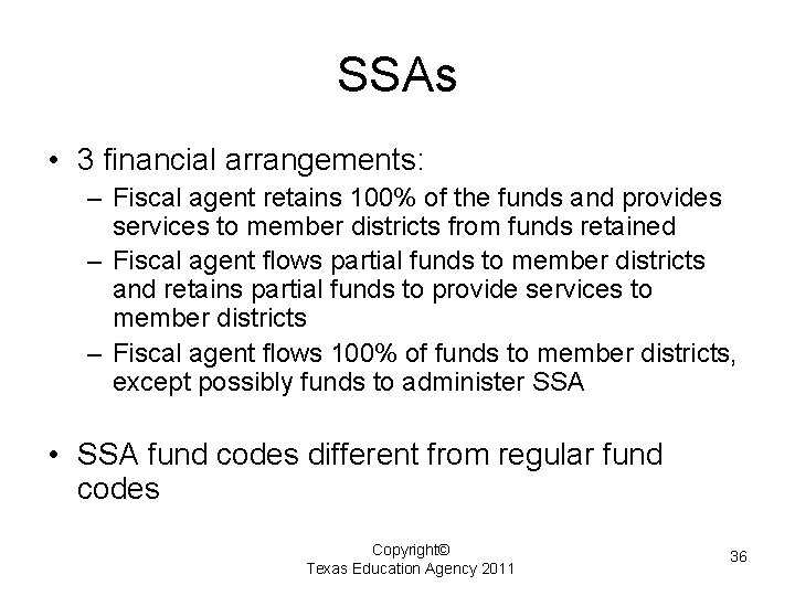 SSAs • 3 financial arrangements: – Fiscal agent retains 100% of the funds and