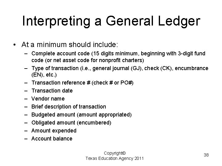 Interpreting a General Ledger • At a minimum should include: – Complete account code