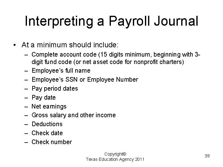 Interpreting a Payroll Journal • At a minimum should include: – Complete account code