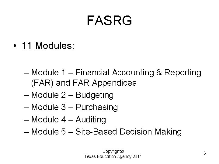 FASRG • 11 Modules: – Module 1 – Financial Accounting & Reporting (FAR) and