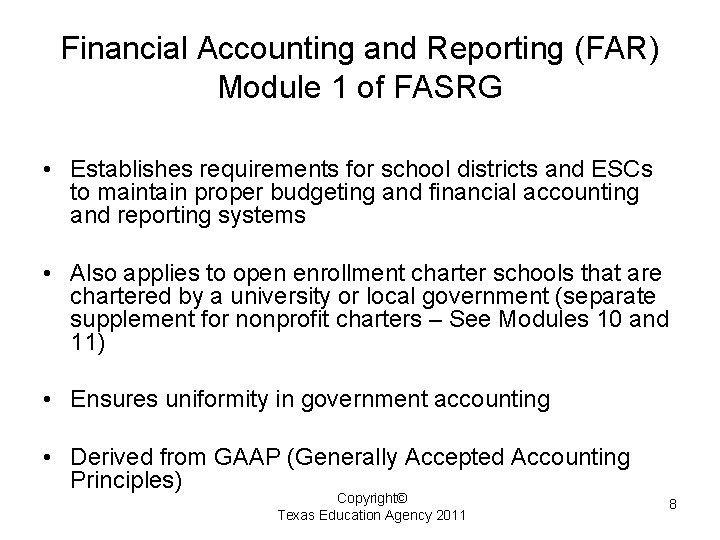Financial Accounting and Reporting (FAR) Module 1 of FASRG • Establishes requirements for school